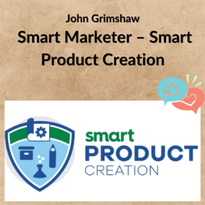 John Grimshaw Smart Marketer – Smart Product Creation