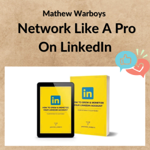 Mathew Warboys – Network Like A Pro On LinkedIn