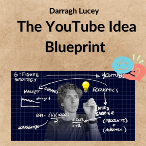Darragh Lucey – The YouTube Idea Blueprint
