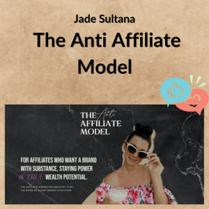 Jade Sultana – The Anti Affiliate Model