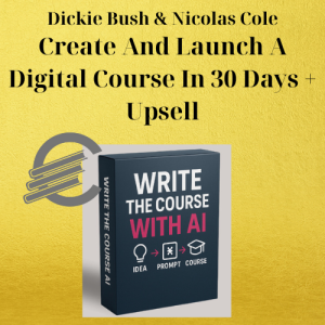 Dickie Bush & Nicolas Cole-Create And Launch A Digital Course In 30 Days + Upsell