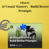 Ohneis - AI Visual Mastery - Build Better Prompts