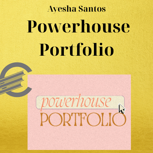 Ayesha Santos – Powerhouse Portfoli 1 Ayesha Santos – Powerhouse Portfolio