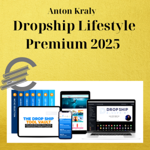 Anton Kraly - Dropship Lifestyle Premium 2025