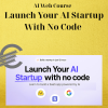 AI Web Course - Launch Your AI Startup With No Code