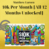 Matthew Larsen – 10k Per Month [All 12 Months Unlocked]