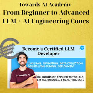 Towards AI Academy – From Beginner to Advanced LLM + AI Engineering Cours