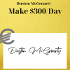 Duston McGroarty - Make $300/Day