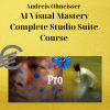 Andreis Ohneisser – AI Visual Mastery Complete Studio Suite Course