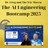 Dr. Greg and The Wiz Maven - The AI Engineering Bootcamp 2025