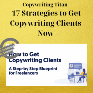 Copywriting Titan - 17 Strategies to Get Copywriting Clients Now