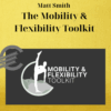 Matt Smith - The Mobility & Flexibility Toolkit