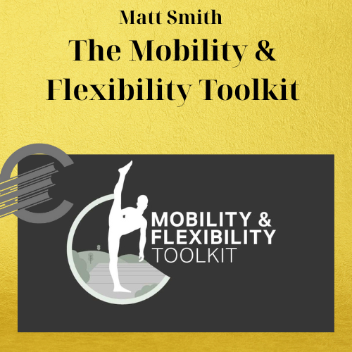 Matt Smith - The Mobility & Flexibility Toolkit 1 Matt Smith - The Mobility & Flexibility Toolkit