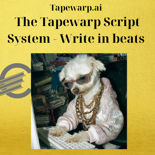 Tapewarp.ai - The Tapewarp Script System - Write in beats 1 Tapewarp.ai - The Tapewarp Script System - Write in beats
