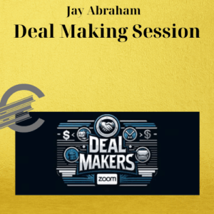 Jay Abraham – Deal Making Session