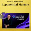 Peter H. Diamandis – Exponential Mastery 3 Peter H. Diamandis – Exponential Mastery