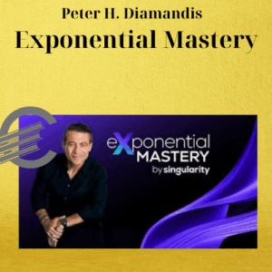 Peter H. Diamandis – Exponential Mastery