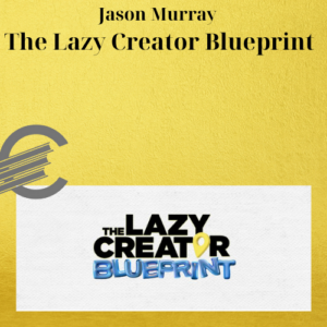 Jason Murray – The Lazy Creator Blueprint