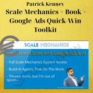 Patrick Kenney – Scale Mechanics + Book + Google Ads Quick-Win Toolkit