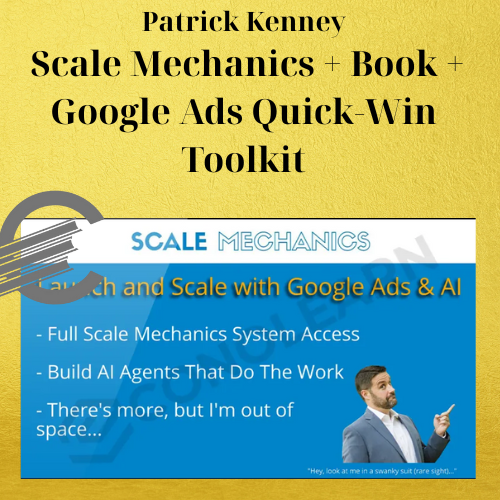 Patrick Kenney – Scale Mechanics + Book + Google Ads Quick-Win Toolkit 1 Patrick Kenney – Scale Mechanics + Book + Google Ads Quick-Win Toolkit