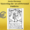 Justin Oberman – Mastering the Art of Personal Publicity