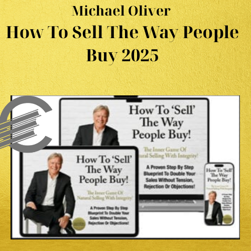 Michael Oliver – How To Sell The Way People Buy 2025 1 Michael Oliver – How To Sell The Way People Buy 2025