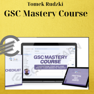 Tomek Rudzki – GSC Mastery Course