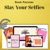 Rosie Parsons – Slay Your Selfies