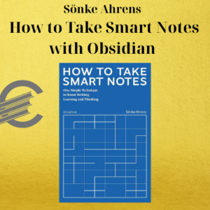 Sönke Ahrens – How to Take Smart Notes with Obsidian