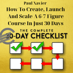 Paul Xavier – How To Create, Launch And Scale A 6-7 Figure Course In Just 30 Days