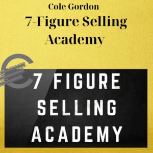 Cole Gordon – 7-Figure Selling Academy