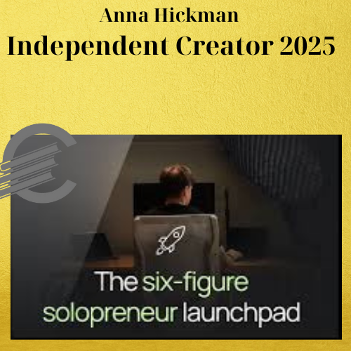 Anna Hickman – Independent Creator 2025 1 Anna Hickman – Independent Creator 2025