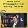 Thales S. Teixeira – Decoupling: Secret to Stealing Customers