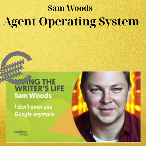 Sam Woods – Agent Operating System 1 Sam Woods – Agent Operating System