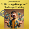 Jonathan Mast – AI MicroApp Blueprint™ Challenge Training