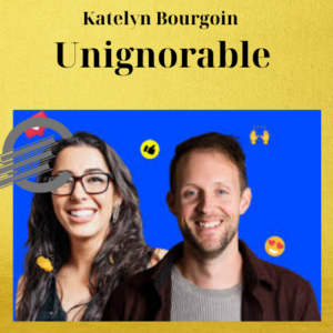 Katelyn Bourgoin – Unignorable