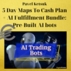 Pavel Ketsuk – 5 Day Maps To Cash Plan + AI Fulfillment Bundle: Pre-Built AI bots