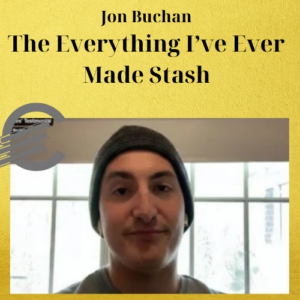 Jon Buchan – The Everything I’ve Ever Made Stash