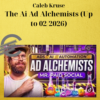 Caleb Kruse – The Ai Ad Alchemists (Up to 02/2026)