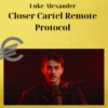 Luke Alexander – Closer Cartel Remote Protocol