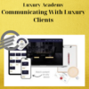 Luxury Academy – Communicating With Luxury Clients