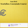 Sam Bird – Workflow Essentials Course