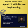 Vignesh Mohankumar – Agent-First Software Engineering