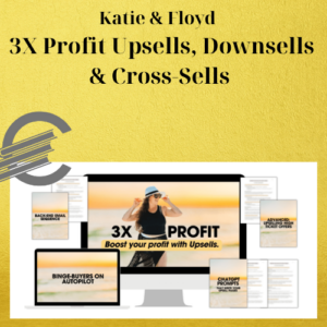 Katie & Floyd – 3X Profit Upsells, Downsells & Cross-Sells