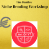 Tim Danilov – Niche Bending Workshop