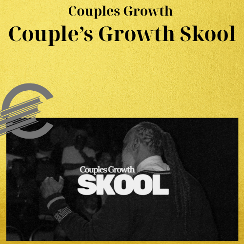 Couples Growth – Couple’s Growth Skool 1 Couples Growth – Couple’s Growth Skool
