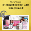Maria Wendt – Leveraged Income With Instagram 2.0