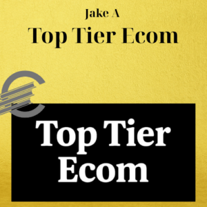 Jake A – Top Tier Ecom