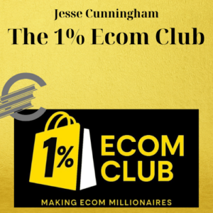 Jesse Cunningham – The 1% Ecom Club