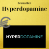 Seena Rez – Hyperdopamine